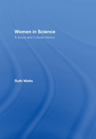 Women in Science (A Social and Cultural History) by Ruth Watts, 9780415253062