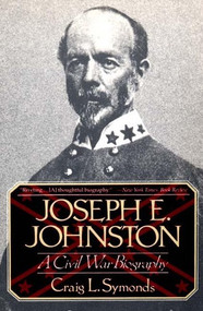 Joseph E. Johnston (A Civil War Biography) by Craig L. Symonds, 9780393311303
