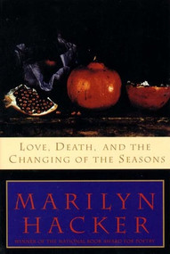 Love, Death, and the Changing of the Seasons by Marilyn Hacker, 9780393312256