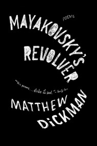Mayakovsky's Revolver (Poems) by Matthew Dickman, 9780393348798