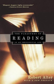 The Pleasures of Reading (In an Ideological Age) by Robert Alter, 9780393314991