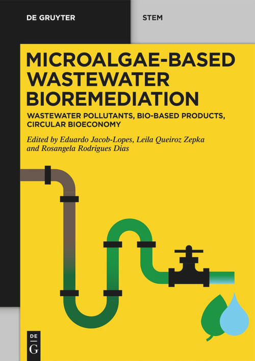 Microalgae-Based Wastewater Bioremediation (Wastewater Pollutants, Bio-Based Products, Circular Bioeconomy) by Eduardo Jacob-Lopes, Leila Queiroz Zepka, Rosangela Rodrigues Dias, 9783119144520
