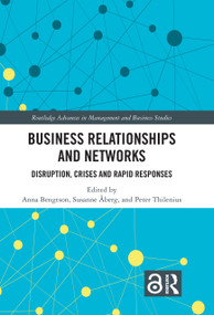 Business Relationships and Networks (Disruption, Crises and Rapid Responses) by Anna Bengtson, Susanne Åberg, Peter Thilenius, 9781032985596