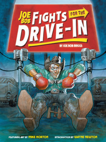 Joe Bob Fights for the Drive-In by Joe Bob Briggs, Mike Norton, 9781506757131