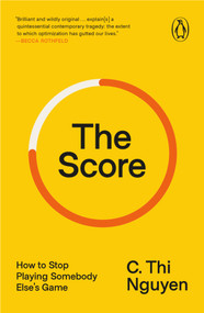 The Score (How to Stop Playing Somebody Else's Game) by C. Thi Nguyen, 9780593655672