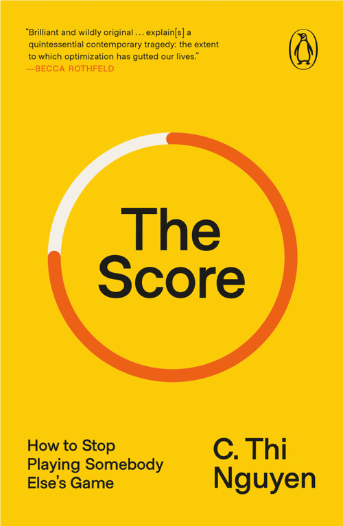 The Score (How to Stop Playing Somebody Else's Game) by C. Thi Nguyen, 9780593655672
