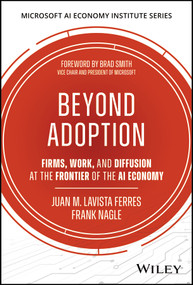 Beyond Adoption (Firms, Work, and Diffusion at the Frontier of the AI Economy) by Juan M. Lavista Ferres, Frank Nagle, 9781394468737