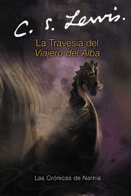 La travesía del Viajero del Alba (The Voyage of the Dawn Treader (Spanish edition)) by C. S. Lewis, 9780060884291