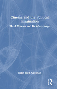 Cinema and the Political Imagination (Third Cinema and Its After-Image) by Robin Truth Goodman, 9781032470450