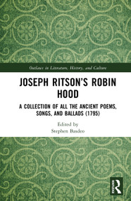 Joseph Ritson's Robin Hood (A Collection of All the Ancient Poems, Songs, and Ballads (1795)) by Stephen Basdeo, 9781041093732