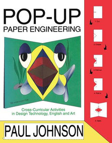 Pop-up Paper Engineering (Cross-curricular Activities in Design Engineering Technology, English and Art) by Paul Johnson, 9781138419940