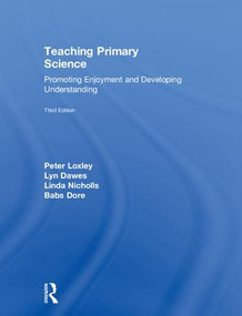 Teaching Primary Science (Promoting Enjoyment and Developing Understanding) by Peter Loxley, Lyn Dawes, Linda Nicholls, Babs Dore, 9781138651821