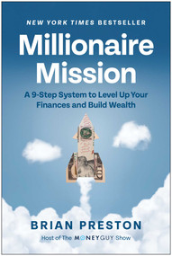 Millionaire Mission (A 9-Step System to Level Up Your Finances and Build Wealth) by Brian Preston, 9781637745014