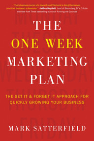 The One Week Marketing Plan (The Set It & Forget It Approach for Quickly Growing Your Business) by Mark Satterfield, 9781944648299