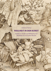 Faulheit in der Kunst (Studien zu Acedia und Müßigang vom Mittelalter bis zur Frühen Neuzeit) (German Edition) by Johannes Hartau, 9783422801851