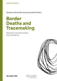 Border Deaths and Tracemaking (Between Commemorating and Countering) by Marijana Hameršak, Sanja Horvatinčić, 9783689240950