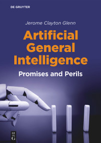 Artificial General Intelligence (Promises and Perils) by Jerome Clayton Glenn, 9783112205730