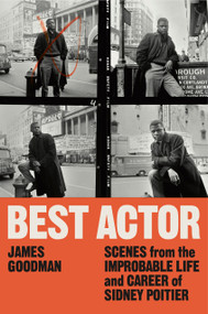 Best Actor (Scenes from the Improbable Life and Career of Sidney Poitier) by James Goodman, Henry Louis Gates, Jr., 9780593493700