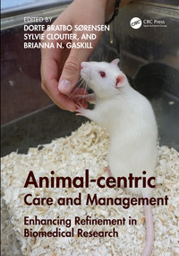 Animal-centric Care and Management (Enhancing Refinement in Biomedical Research) by Dorte Bratbo Sørensen, Sylvie Cloutier, Brianna N. Gaskill, 9780367181024