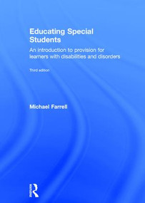 Educating Special Students (An introduction to provision for learners with disabilities and disorders) by Michael Farrell, 9781138683259