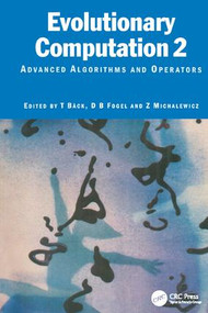 Evolutionary Computation 2 (Advanced Algorithms and Operators) by Thomas Baeck, D.B Fogel, Z Michalewicz, 9781138413078
