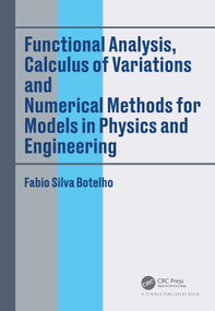 Functional Analysis, Calculus of Variations and Numerical Methods for Models in Physics and Engineering by Fabio Silva Botelho, 9780367356743