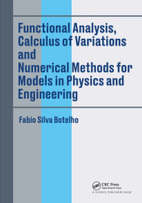 Functional Analysis, Calculus of Variations and Numerical Methods for Models in Physics and Engineering by Fabio Silva Botelho, 9780367510039