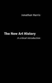 The New Art History (A Critical Introduction) by Jonathan Harris, 9780415230070