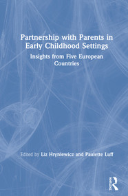 Partnership with Parents in Early Childhood Settings (Insights from Five European Countries) by Liz Hryniewicz, Paulette Luff, 9781138347090