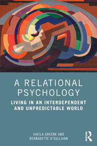 A Relational Psychology (Living in an Interdependent and Unpredictable World) by Sheila Greene, Bernadette O'Sullivan, 9781041356004