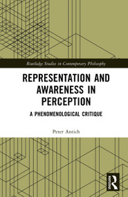 Representation and Awareness in Perception (A Phenomenological Critique) by Peter Antich, 9781041471899