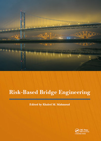 Risk-Based Bridge Engineering (Proceedings of the 10th New York City Bridge Conference, August 26-27, 2019, New York City, USA) by Khaled Mahmoud, 9780367416737