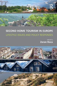 Second Home Tourism in Europe (Lifestyle Issues and Policy Responses) by Zoran Roca, 9781409450719