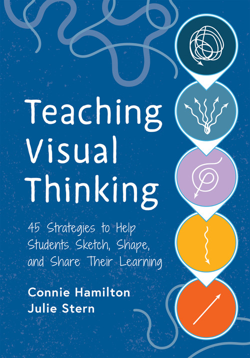 Teaching Visual Thinking (45 Strategies to Help Students Sketch, Shape, and Share Their Learning) by Connie Hamilton, Julie Stern, 9781416634898