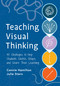 Teaching Visual Thinking (45 Strategies to Help Students Sketch, Shape, and Share Their Learning) by Connie Hamilton, Julie Stern, 9781416634898