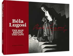 Bela Lugosi: The Man Behind the Cape by Robert Cremer, 9781951038915