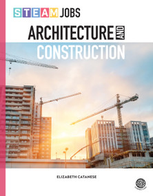 STEAM Jobs in Architecture and Construction by Elizabeth Catanese, 9781731659965