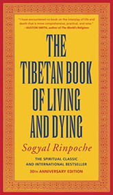 The Tibetan Book of Living and Dying (The Spiritual Classic & International Bestseller: 30th Anniversary Edition) by Sogyal Rinpoche, 9780062508348