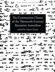 Communion Chants of the Thirteenth-Century Byzantine Asmatikon by Simon Harris, 9789057550119