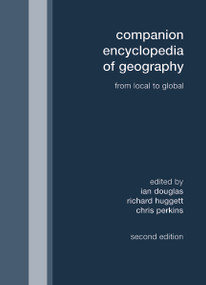 Companion Encyclopedia of Geography (From the Local to the Global) by Ian Douglas, Richard Huggett, Chris Perkins, 9780415431699