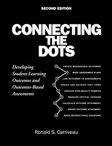 Connecting the Dots (Developing Student Learning Outcomes and Outcomes-Based Assessment) by Ronald S. Carriveau, 9781620364796