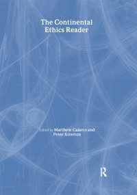 The Continental Ethics Reader by Matthew Calarco, Peter Atterton, 9780415943291