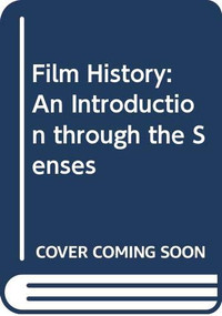 Film History (An Introduction through the Senses) by Thomas Elsaesser, Michael Wedel, 9780415534987