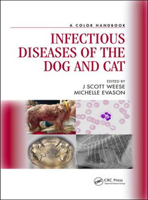 Infectious Diseases of the Dog and Cat (A Color Handbook) by J Scott Weese, Michelle Evason, 9781498775519