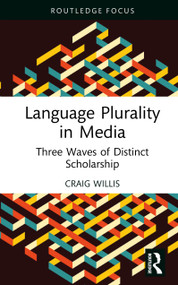 Language Plurality in Media (Three Waves of Distinct Scholarship) by Craig Willis, 9781041424017