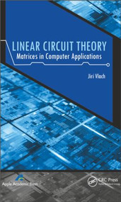 Linear Circuit Theory (Matrices in Computer Applications) by Jiri Vlach, 9781926895611