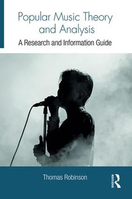 Popular Music Theory and Analysis (A Research and Information Guide) by Thomas Robinson, 9781138206328