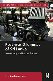 Post-war Dilemmas of Sri Lanka (Democracy and Reconciliation) by S. I. Keethaponcalan, 9780367180331
