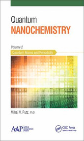 Quantum Nanochemistry, Volume Two (Quantum Atoms and Periodicity) by Mihai V. Putz, 9781771881340
