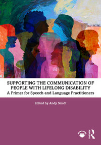 Supporting the Communication of People with Lifelong Disability (A Primer for Speech and Language Practitioners) by Andy Smidt, 9781041205050
